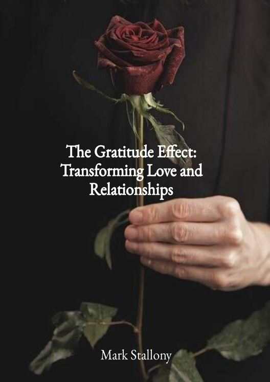 The Gratitude Effect Transforming Love And Relationships